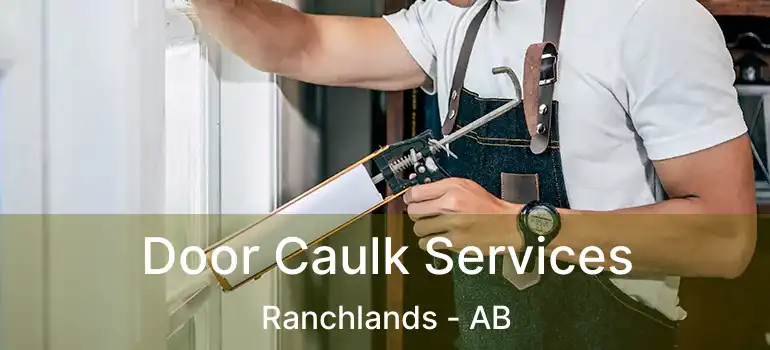  Door Caulk Services Ranchlands - AB