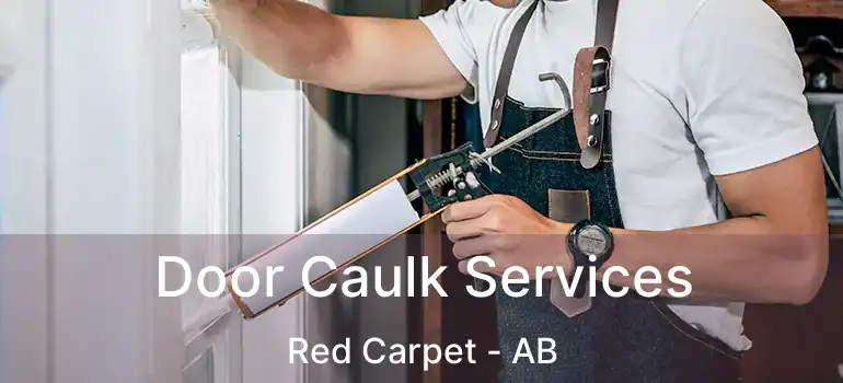  Door Caulk Services Red Carpet - AB