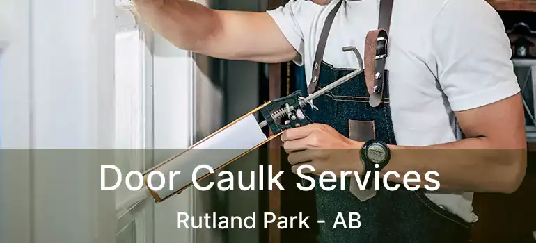  Door Caulk Services Rutland Park - AB