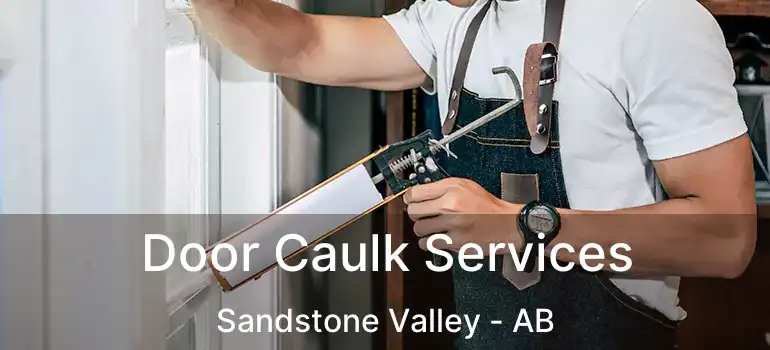  Door Caulk Services Sandstone Valley - AB