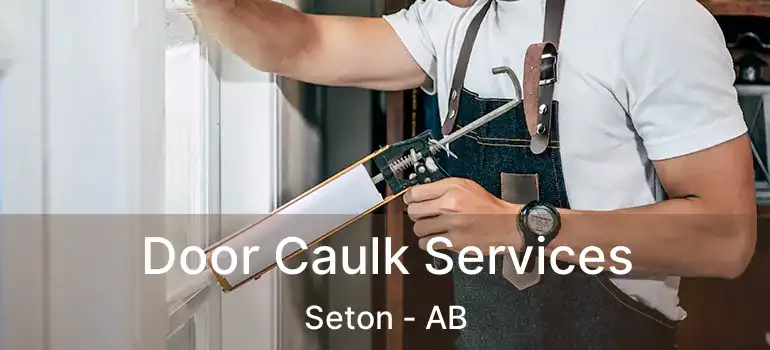  Door Caulk Services Seton - AB