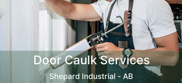  Door Caulk Services Shepard Industrial - AB
