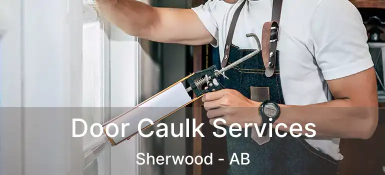  Door Caulk Services Sherwood - AB
