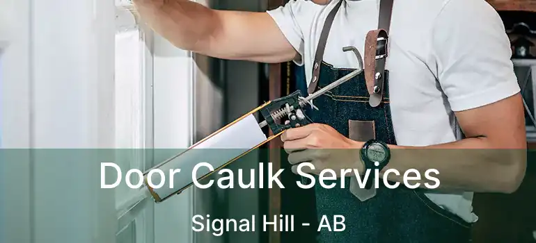  Door Caulk Services Signal Hill - AB