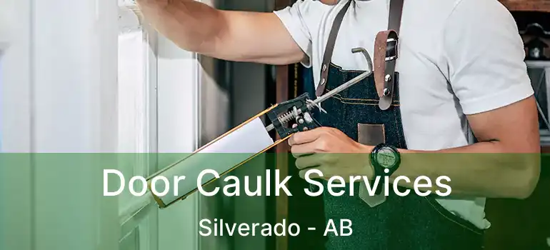  Door Caulk Services Silverado - AB