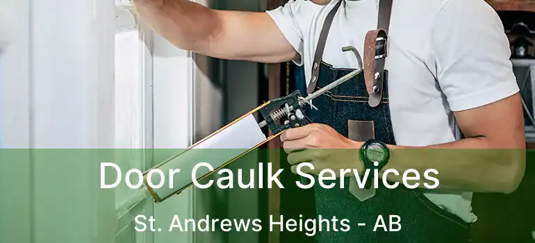 Door Caulk Services St. Andrews Heights - AB