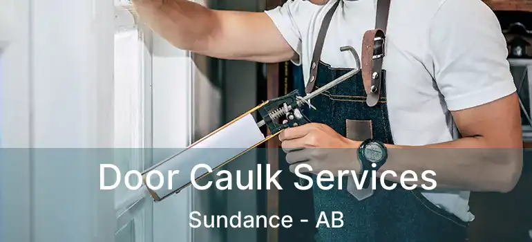  Door Caulk Services Sundance - AB