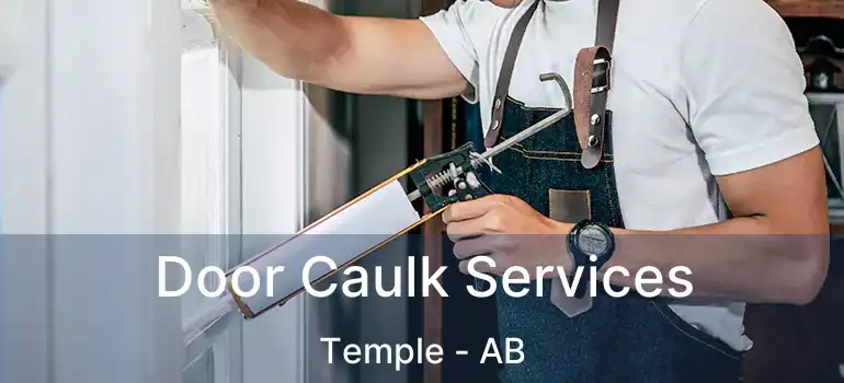  Door Caulk Services Temple - AB