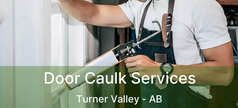  Door Caulk Services Turner Valley - AB