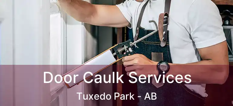  Door Caulk Services Tuxedo Park - AB