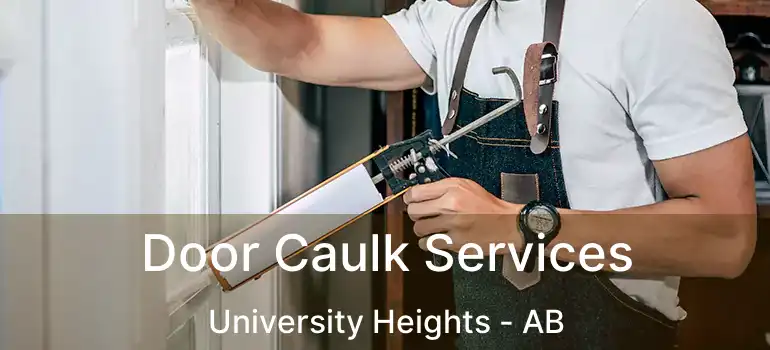  Door Caulk Services University Heights - AB