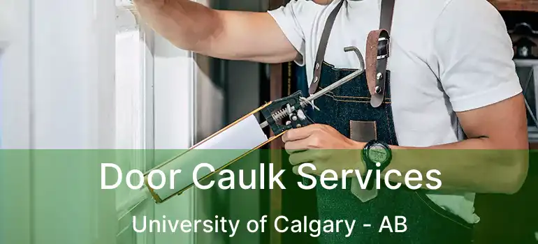  Door Caulk Services University of Calgary - AB