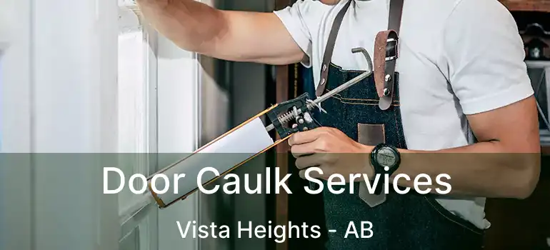  Door Caulk Services Vista Heights - AB