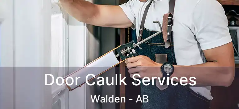  Door Caulk Services Walden - AB