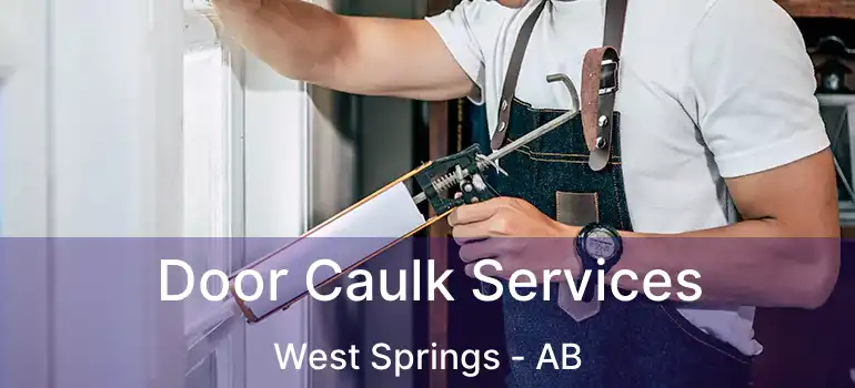  Door Caulk Services West Springs - AB