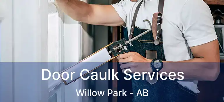  Door Caulk Services Willow Park - AB