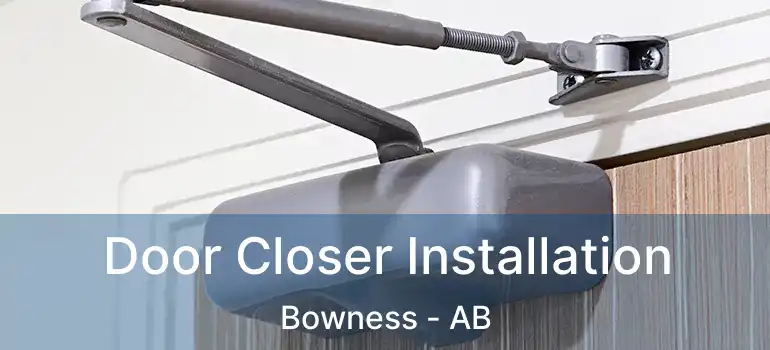  Door Closer Installation Bowness - AB
