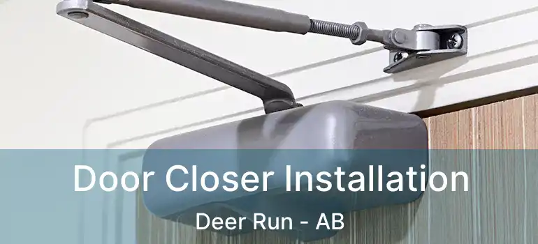  Door Closer Installation Deer Run - AB