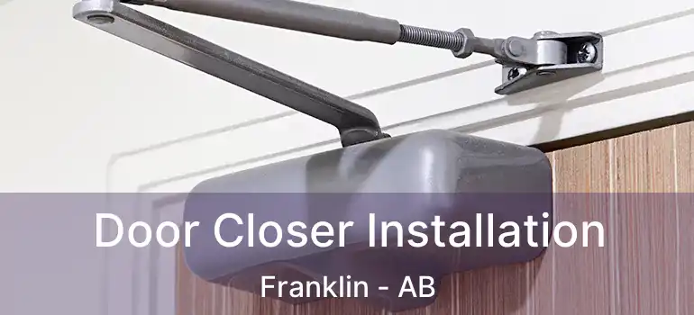  Door Closer Installation Franklin - AB
