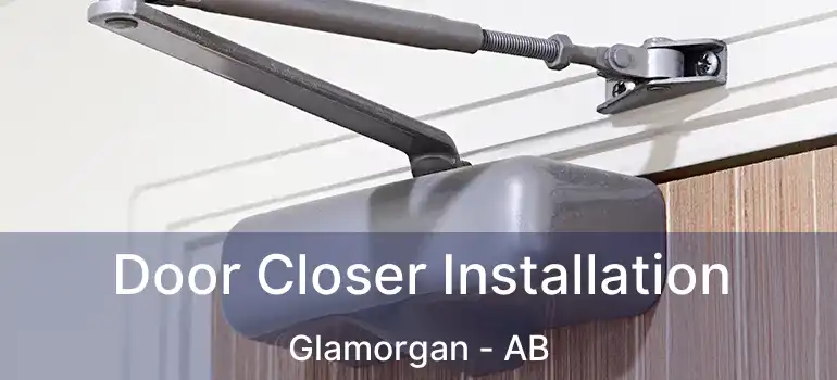  Door Closer Installation Glamorgan - AB