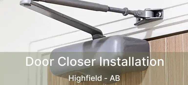  Door Closer Installation Highfield - AB