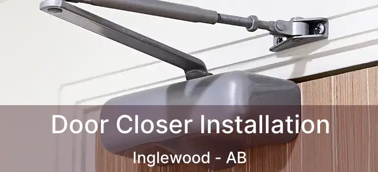  Door Closer Installation Inglewood - AB