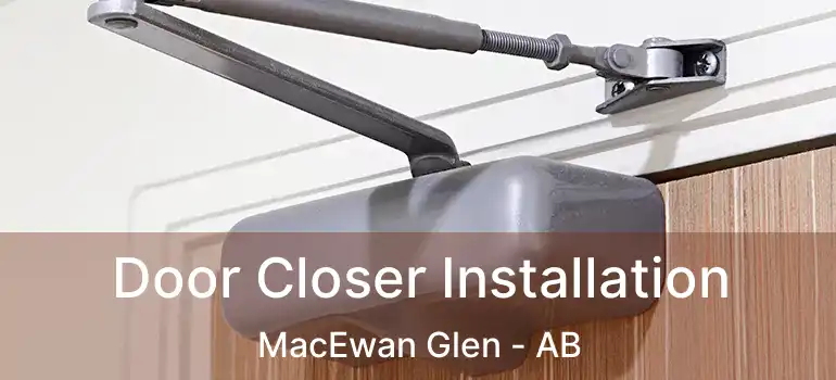  Door Closer Installation MacEwan Glen - AB