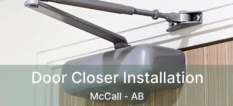  Door Closer Installation McCall - AB