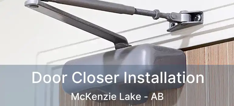  Door Closer Installation McKenzie Lake - AB