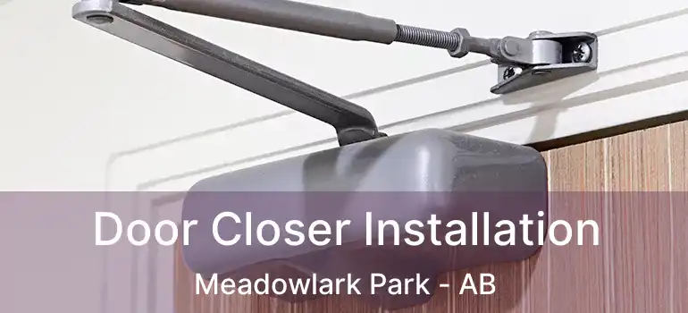  Door Closer Installation Meadowlark Park - AB