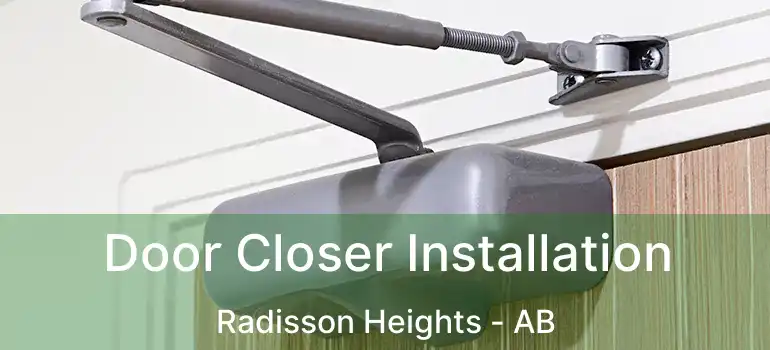  Door Closer Installation Radisson Heights - AB