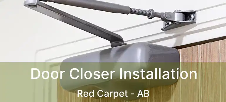  Door Closer Installation Red Carpet - AB