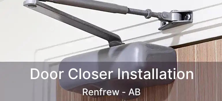 Door Closer Installation Renfrew - AB