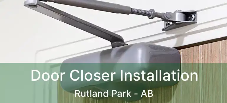  Door Closer Installation Rutland Park - AB