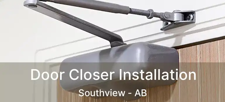  Door Closer Installation Southview - AB
