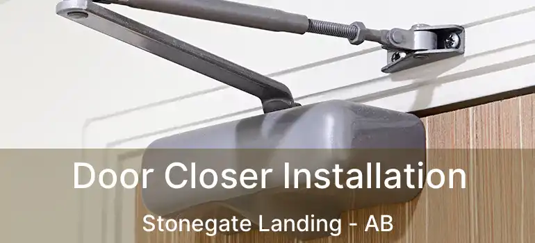  Door Closer Installation Stonegate Landing - AB