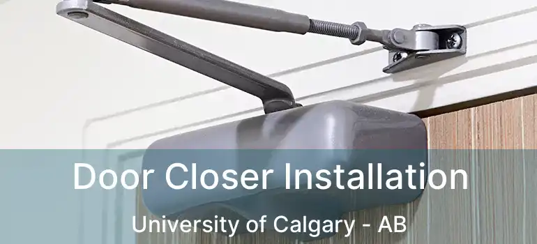  Door Closer Installation University of Calgary - AB