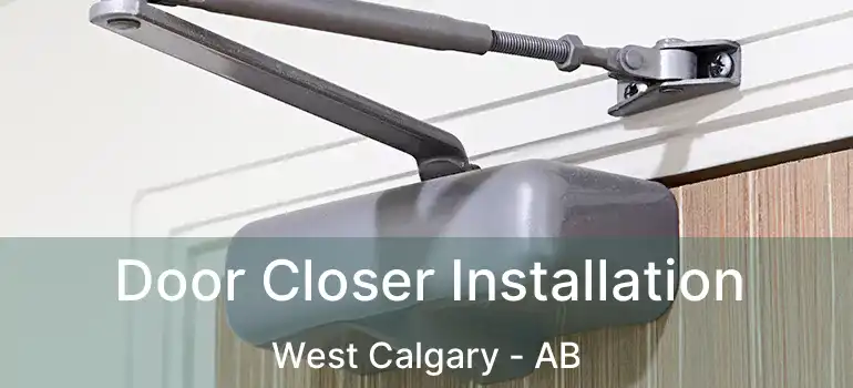  Door Closer Installation West Calgary - AB