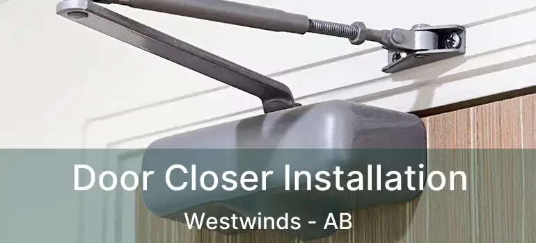  Door Closer Installation Westwinds - AB