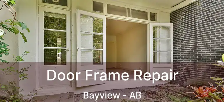  Door Frame Repair Bayview - AB