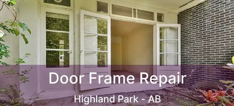  Door Frame Repair Highland Park - AB