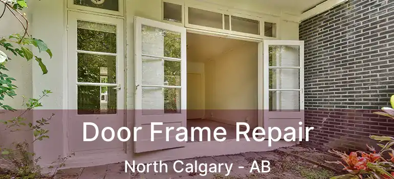  Door Frame Repair North Calgary - AB