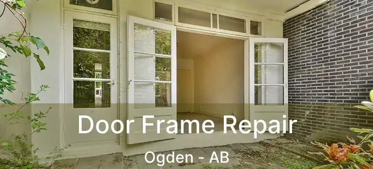  Door Frame Repair Ogden - AB
