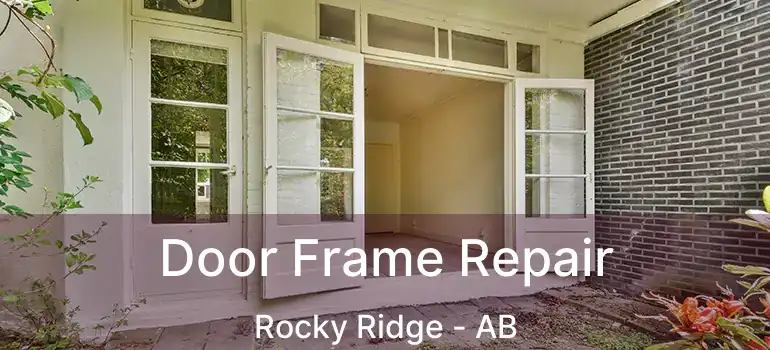  Door Frame Repair Rocky Ridge - AB
