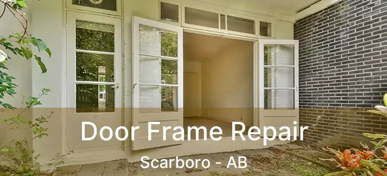  Door Frame Repair Scarboro - AB