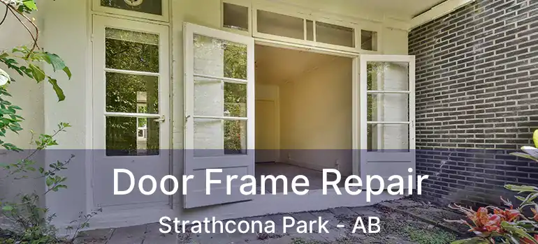  Door Frame Repair Strathcona Park - AB