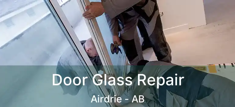  Door Glass Repair Airdrie - AB