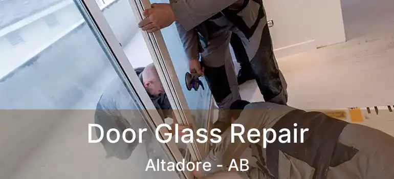  Door Glass Repair Altadore - AB