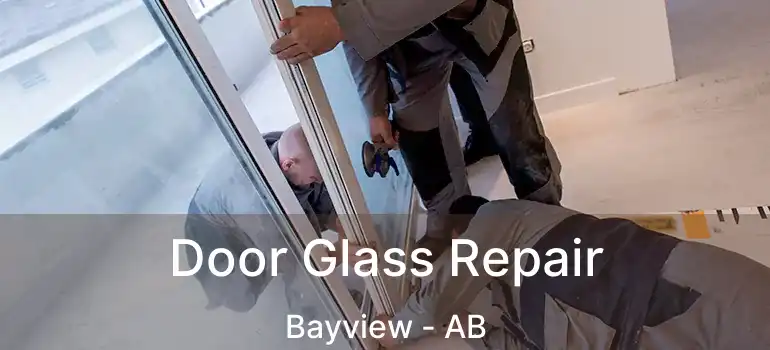  Door Glass Repair Bayview - AB