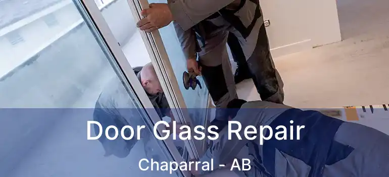 Door Glass Repair Chaparral - AB
